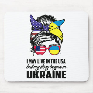 I May Live In Usa But My Story Began In Ukraine Uk Mouse Pad