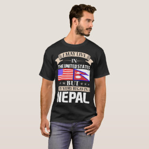 I May Live In USA Story Began In Nepal T-Shirt