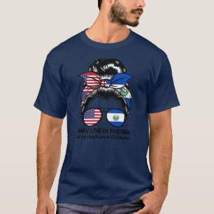 I may live USA but began EL Salvador American T-Shirt