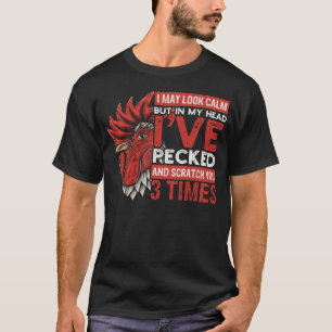 I May Look Calm But In Head Iu2019ve Pecked You 3 T-Shirt