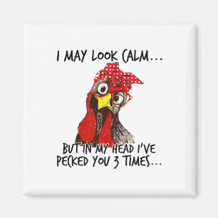 I May Look Calm But In My Head I Pecked You 3 Time Magnet