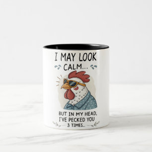 I MAY LOOK CALM... BUT IN MY HEAD, I'VE PECKED Two-Tone COFFEE MUG