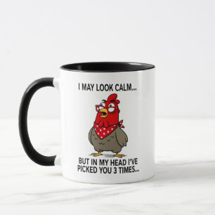 I MAY LOOK CALM BUT IN MY HEAD, I'VE PECKED YOU 3 MUG