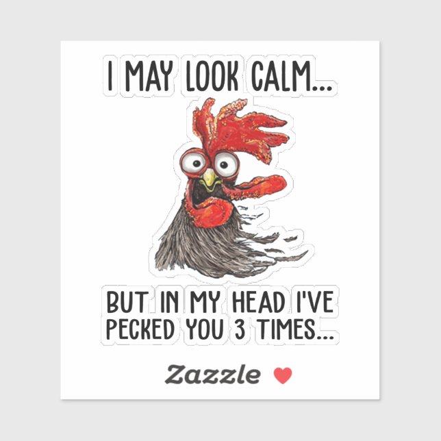 I May Look Calm But In My Head I've Pecked You 3 T (Sheet)