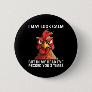I May Look Calm But In My Head I've Pecked You 3 T 6 Cm Round Badge