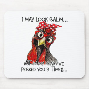 I May Look Calm But In My Head I've Pecked You 3 T Mouse Pad