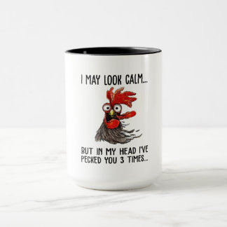 I May Look Calm But In My Head I've Pecked You 3 T Mug