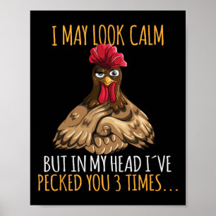 I May Look Calm But In My Head I've Pecked You 3 T Poster