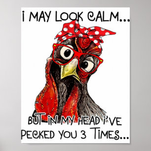 I May Look Calm But In My Head I've Pecked You 3 T Poster