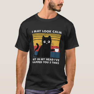 I May Look Calm But In My Head I've Pecked You 3 T T-Shirt