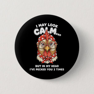 I May Look Calm But In My Head Ive Pecked You 3 Ti 6 Cm Round Badge