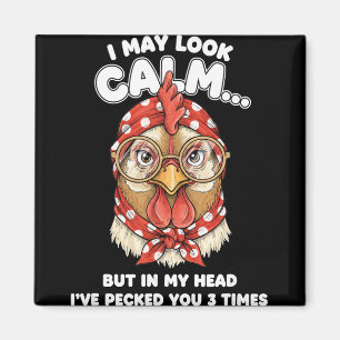 I May Look Calm But In My Head Ive Pecked You 3 Ti Magnet