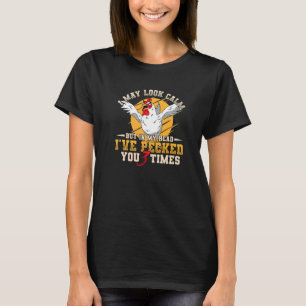 I May Look Calm But In My Head I've Pecked You   T-Shirt