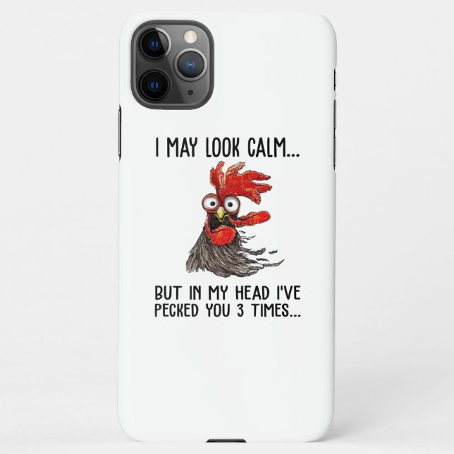 I May Look Calm But My Head I've Pecked You 3 Time iPhone Case (Back)