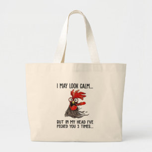 I May Look Calm But My Head I've Pecked You 3 Time Large Tote Bag