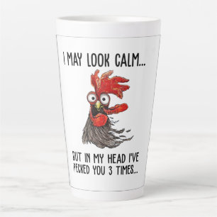 I May Look Calm But My Head I've Pecked You 3 Time Latte Mug