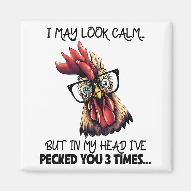 I May Look Calm Chicken Hen Sarcasm Funny Fridge Magnet (Front)