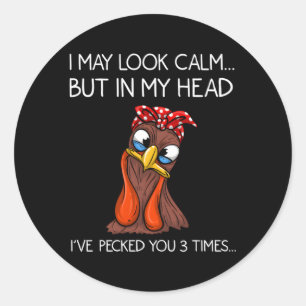 I May Look Calm For Chicken Whisperer Classic Round Sticker