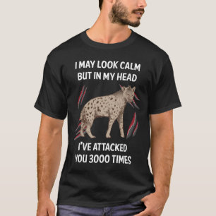 I May Look Calm Hyena 01 T-Shirt