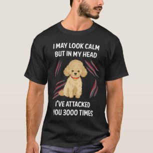 I May Look Calm Poodle 02 T-Shirt