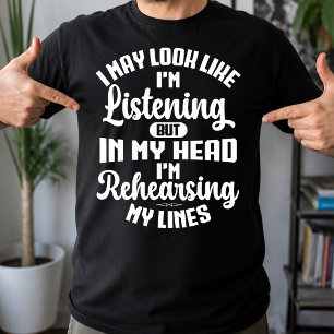 I May Look Like I'm Listening But In My Head Funny T-Shirt