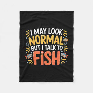 I may look normal but i talk to fish aquarium _- fleece blanket
