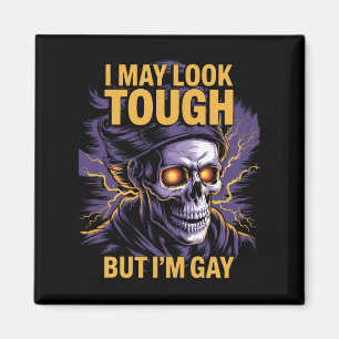 I May Look Tough But I'm Gay LGBTQ Pride Ally Magnet