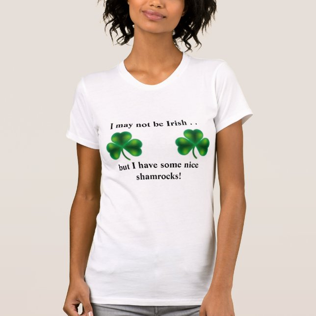 I may not be Irish . . T-Shirt (Front)