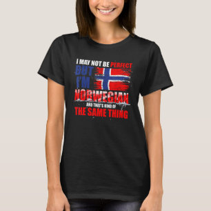 I May Not Be Perfect But Im Norwegian Funny Norway T-Shirt