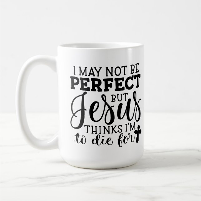 I May Not Be Perfect Christian Coffee Mug (Left)