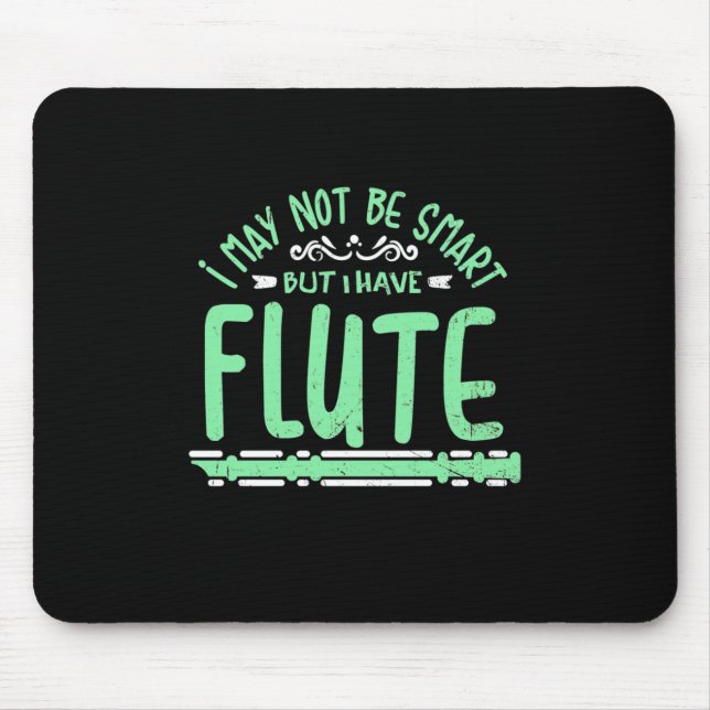 I May Not Be Smart But I Have Flute Mouse Pad (Front)