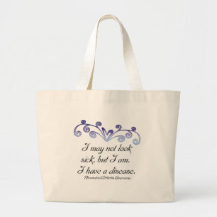 I may not look sick...Rheumatoid Arthritis Aware Large Tote Bag