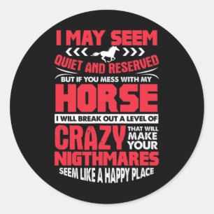 I May Seem Quiet And Reserved Horse Rider Horsebac Classic Round Sticker
