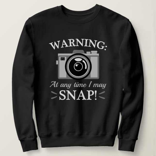 I May Snap Sweatshirt (Design Front)