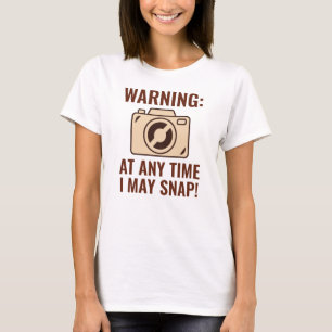I May Snap T-Shirt