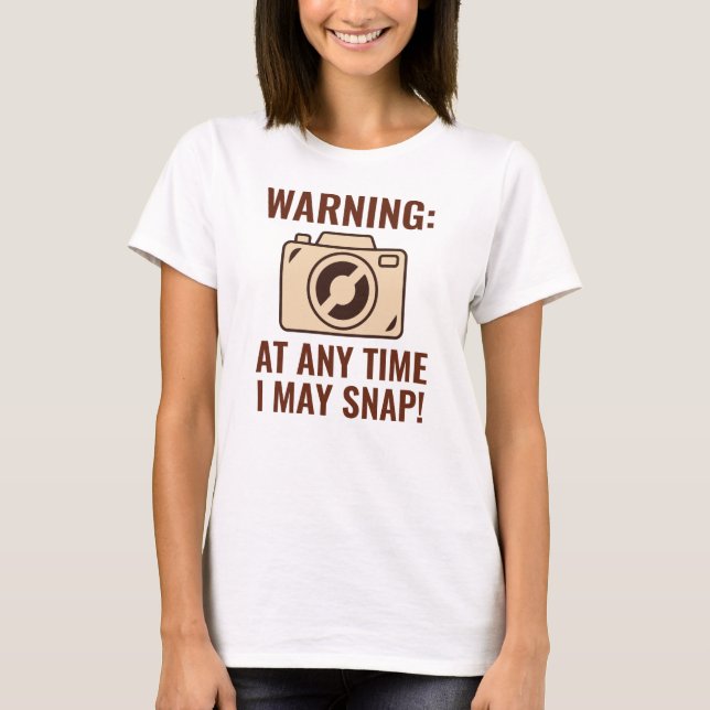 I May Snap T-Shirt (Front)