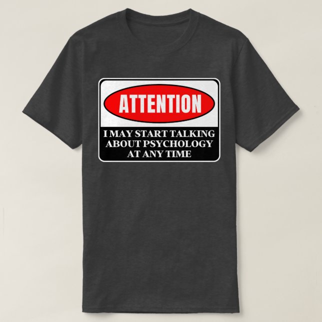 I May Start Talking About Psychology At Any Time 2 T-Shirt (Design Front)
