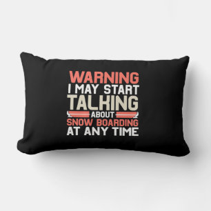 I May Start Talking About Snowboarding At Anytime Lumbar Cushion