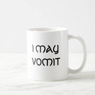 I MAY VOMIT COFFEE MUG