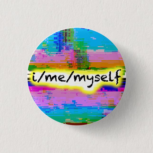 "I/Me/Myself" Will Wood pronoun pin, pride glitch 3 Cm Round Badge (Front)