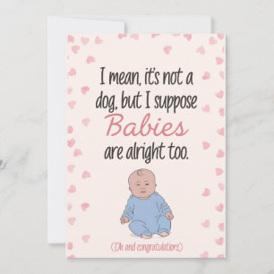 I Mean It's Not A Dog But I Suppose Babies Funny Invitation