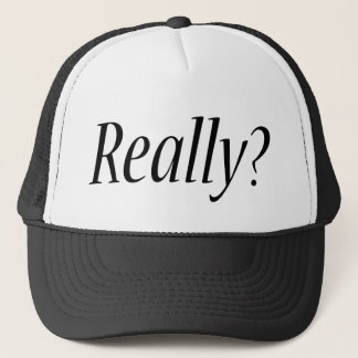 I mean Really? Trucker Hat