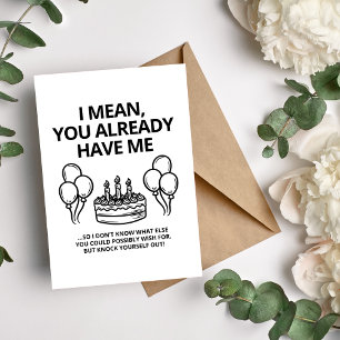 I Mean, You Already Have Me Funny Couple Birthday Holiday Card