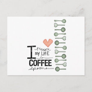 I measure my life in coffee spoons postcard