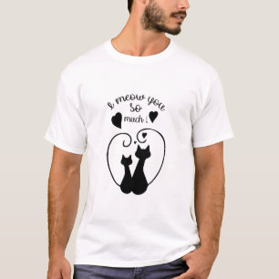 I meow you so much T-Shirt