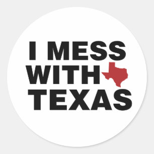 I Mess with Texas Classic Round Sticker