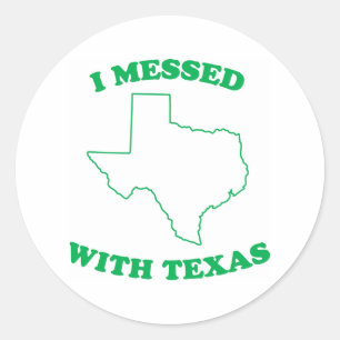 I Messed With Texas Classic Round Sticker