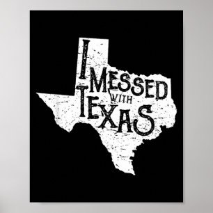 I Messed With Texas Don't Mess With This Texan Fun Poster