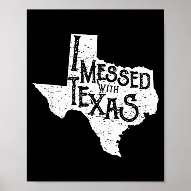 I Messed With Texas Don't Mess With This Texan Fun Poster (Front)