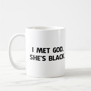 I Met God and She's Black Coffee Mug